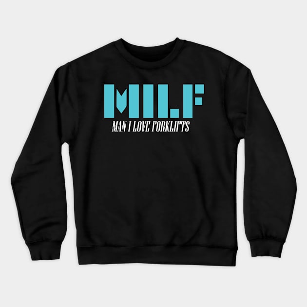 MILF Man I Love Forklifts Crewneck Sweatshirt by pako-valor